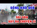 Lagu SÀI GÒN | HÔM NAY MƯA XẢY RA CHUYỆN GÌ BÀ CON SỐNG KHỔ QUÁ VIỆT KIỀU