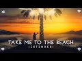 Download Lagu Take Me To The Beach (Extended Version) - Imagine Dragons