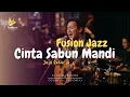 Lagu Cinta Sabun Mandi - Jaja Miharja (Fusion Jazz)