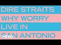 Dire Straits - Why Worry (San Antonio Live In 85)