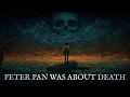 Lagu Peter Pan Was About Dead Children: The Heartbreaking True Story