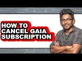 How to Cancel Gaia Subscription easy Method