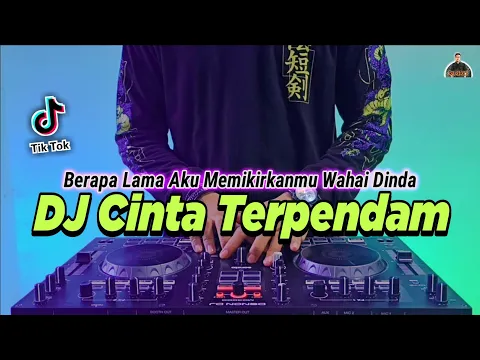 Download MP3 DJ CINTA TERPENDAM - BERAPA LAMA AKU MEMIKIRKANMU WAHAI DINDA REMIX TIKTOK FULL BASS 2022