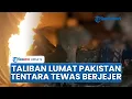 Download Lagu Rangkuman Perang Pakistan-Afghanistan: Taliban Balas Dendam Lumat Pakistan, Tentara Gelimpangan