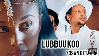 YOSAN GETAHUN LUBBUUKOO OROMO NEW MUSIC OFFICIAL YOUTUBE 2025 