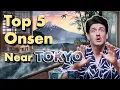 Top 5 Onsen Hot Springs Near Tokyo Chosen by an Onsen Sommelier