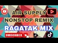 Download Lagu AIR SUPPLY NONSTOP REMIX RAGATAK MIX #viral #dj #remix #song #djviral 