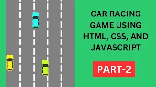 Car Racing Game using HTML CSS and JavaScript Part 2
