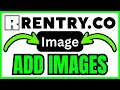 How To ADD IMAGES In Rentry QUICK EASY 2026