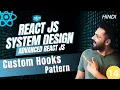 React System Design Custom Hooks Design Pattern in React