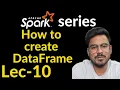 how to create dataframe in spark Lec-10
