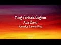 Download Lagu Yang Terbaik Bagimu - Ada Band - Karaoke (Lower Key)