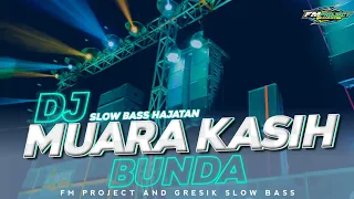dj dangdut cocok untuk hajatan dj muara kasih bunda remix slow bass horeg by fm project remix