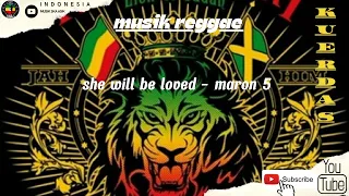 Download Maroon 5   She Be Will Loved Cover By KUERDAS Reggae MP3