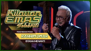 RAHHIM OMAR - ISTANA MENANTI | KILAUAN EMAS SELEBRITI