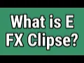 What is E FX Clipse