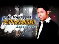 Download Lagu Lagu Makassar Top , Anto Sarro  - PAPPASANGKU - Lagu Lagu Makassar Viral