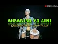 Download Lagu AHBABINA YA AINI || Qhosidah Modern 2021 ( Koplo Version )