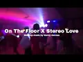 Download Lagu On The Floor X Stereo Love (Jennifer Lopez ft. Pitbull X Edward Maya) | Mashup made by danny danzaa 