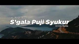 dj sgala puji syukur remix cha cha lagu rohani terbaru full bass 2025 dj eric remix