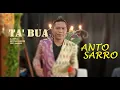Download Lagu Anto Sarro - Ta' Bua, K.Cipta : Rustam Basyir \u0026 Yusriadi Ucci Laricci