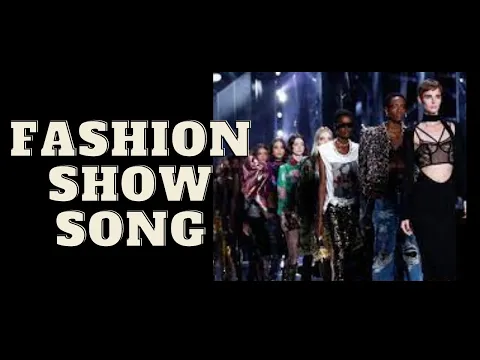 Download MP3 fashion show music | fashion show song fashion show songs remix | fashion show songs remix bollywood