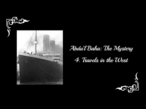 Download MP3 Abdu'l-Baha: The Mystery - Part 4: Travels in the West