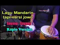 LAGU MANDARIN VERSI JOWO SAYANG-SAYANG KOPLO VERSION GLERRR - cover shinin kendang