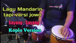 Download LAGU MANDARIN VERSI JOWO SAYANG-SAYANG KOPLO VERSION GLERRR - cover shinin kendang MP3