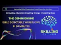 The Gemini Engine Build Deployable AI Workflows in 90 Minutes Skilling Future Workshop Masterclass