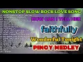 Lagu Slow Rock Love Song Nonstop 🎵🎷 SLOW ROCK MEDLEY 🎵🎧 Rock Ballads 70S 80S 90S 🎵🎧 Nonstop Pinoy Medley