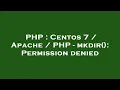 PHP Centos 7 Apache PHP - mkdir Permission denied
