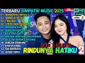 Lagu RINDUNYA HATIKU 2 - MEMILIH SETIA - SIMPATIK TERBARU 2025