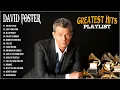 David Foster Best Songs - David Foster Greatest Hits Full Album