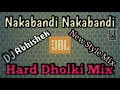 Download Lagu Nakabandi Nakabandi 🔥 New Style Mix 🔥 Hard Dholki 🔥 DJ ABHISHEK 💯💯