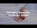 How to Get Surrogacy Treatment in Georgia Europe