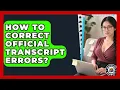 How To Correct Transcript Errors - Grad School Mindset