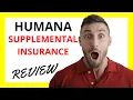 Humana Supplemental Insurance Review Pros and Cons