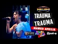 Download Lagu Trauma - MAwar Aprilia - New Pallapa Dianaphoria - Kutoarjo