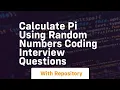 Calculate pi using random numbers coding interview questions