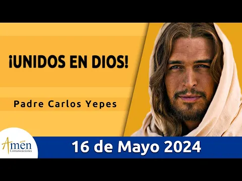 Download MP3 Evangelio De Hoy Jueves 16 Mayo 2024 l Padre Carlos Yepes l Biblia l San  Juan 17, 20-26 l Católica