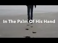 Download Lagu Lyric Video - In The Palm Of His Hand