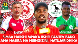 SIMBA HAIISHI MPAKA IISHE PANTEV BADO ANA HASIRA NA NSINGIZINI HATUJARIDHIKA 