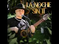 La Noche Sin Ti - Santiago Cañete, zurdo pro & adriel medrano