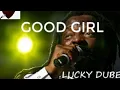 Download Lagu LUCKY DUBE-GOOD GIRL GO BAD