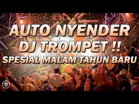 Download MP3 DJ TROMPET PALING TINGGI SPESIAL MALAM TAHUN BARU !!! DJ Terbaru Full Bass Beton Bikin Nyender 2023