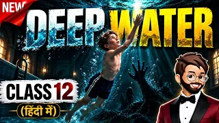 Deep Water Class 12 in Hindi | Animated | Full ( हिंदी में ) Explained | Class 12 Deep Water 