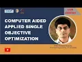 Computer Aided Applied Single Objective Optimization