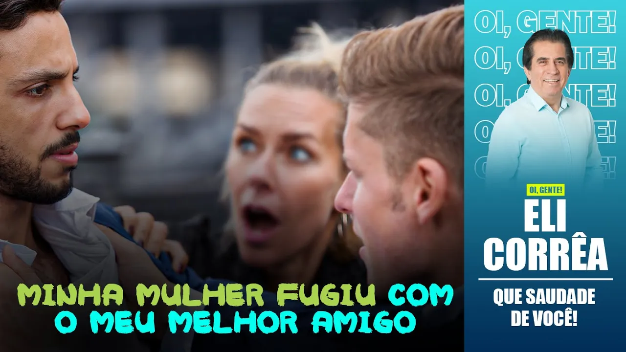 Minha mulher fugiu com o meu melhor amigo | Eli Corrêa Oficial |