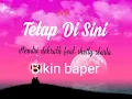 Tetap disini - lirik - hendri dekrath feat shely starla